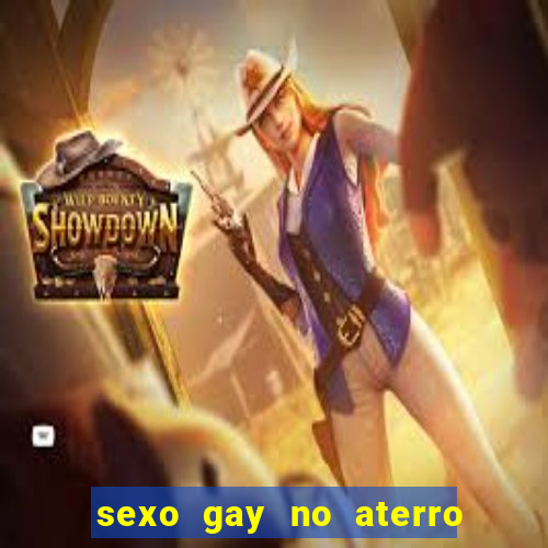 sexo gay no aterro do flamengo